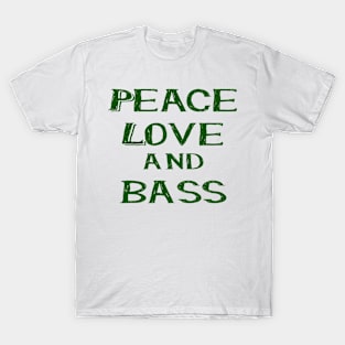 Peace love and bass green T-Shirt